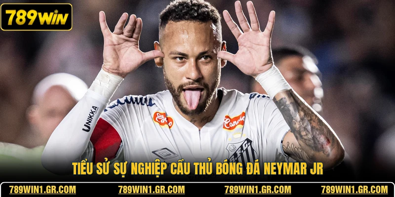 Tiểu sử sự nghiệp cầu thủ bóng đá neymar jr
